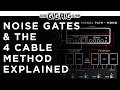 Kill The Noise In Your Rig. Noise Gates and 4 Cable Method Explained