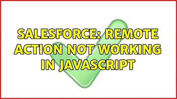 Salesforce: Remote Action not working in JavaScript (3 Solutions!!)