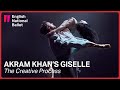 Akram Khan’s Giselle: The Creative Process | English National Ballet