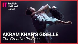 Akram Khans Giselle The Creative Process English National Ballet