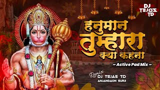 Hanuman Tumhara Kya Kehna DJ Song || Active Pad Mix || DJ Tejas TD