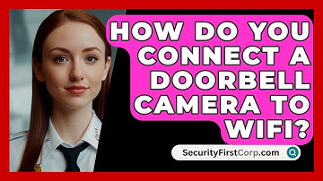 How Do You Connect A Doorbell Camera To WiFi? - SecurityFirstCorp.com