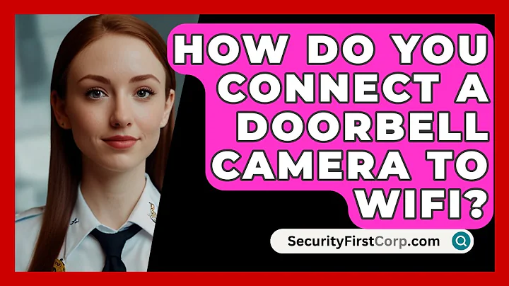 How Do You Connect A Doorbell Camera To WiFi? - SecurityFirstCorp.com
