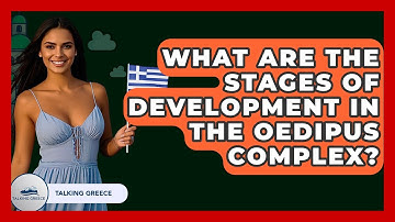 What Are The Stages Of Development In The Oedipus Complex? - Talking Greece