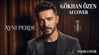Gökhan Özen (Ai) - Aynı Perde Taner Cover