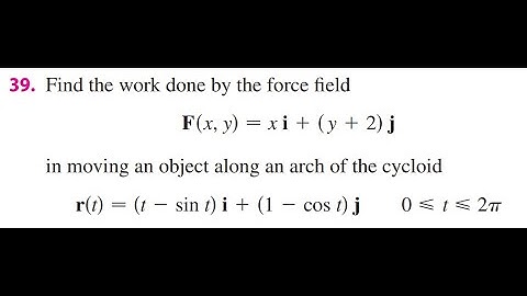 Find the work done by the force field F(x, y) = x i + (y + 2) j in moving an object along an arch...