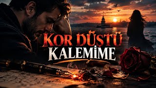 Kor Düştü Kalemi̇me Bağırmak Ne Kelime, Böğürdüm Senin Için