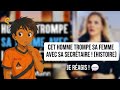 Cet HOMME TROMPE sa Femme Avec SA SECRÉTAIRE ! (HISTOIRE)