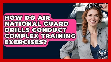 How Do Air National Guard Drills Conduct Complex Training Exercises? - Air Guard Commanders