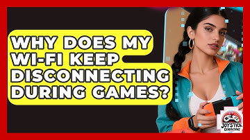 Why Does My Wi-Fi Keep Disconnecting During Games? - Joystick Generations