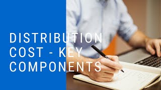 Distribution Cost Key Components