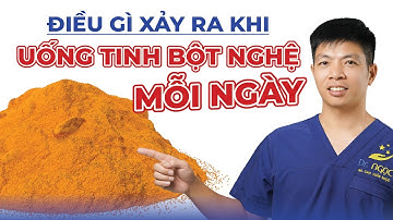 Điều Gì Xảy Ra Khi Uống Tinh Bột Nghệ Mỗi Ngày | Dr Ngọc