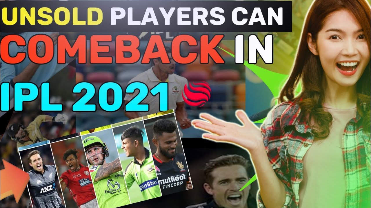unsold players can comback in ipl 2021 | ipl 2021 replacement players|eng players replacement 2021