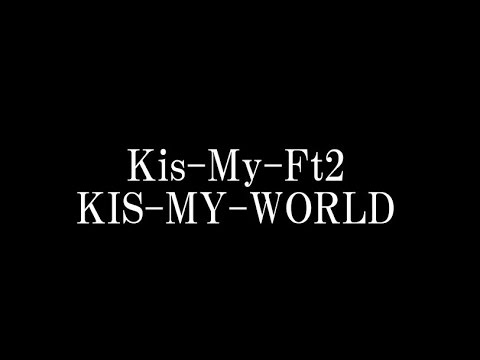 Kis My Ft2 Kis My World Youtube