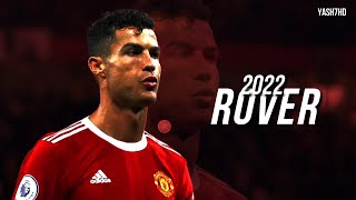 Cristiano Ronaldo ● Rover  - Skills & Goals - 2022.