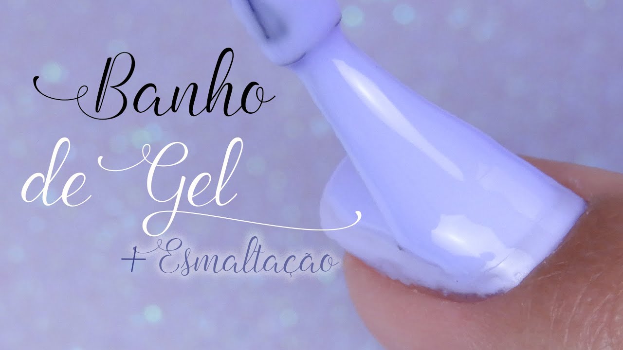 Banho de Gel Nas Unhas Com Esmaltação YouTube