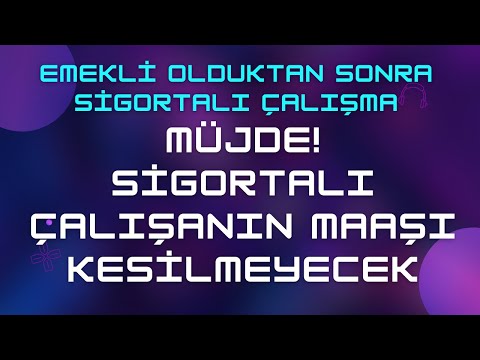 Emekli Olduktan Sonra Tekrar Sigortalı Çalışma & Bunu Yaparsan Maaşın Kesilmez