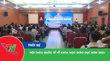 Hội thảo quốc tế về khoa học giáo dục năm 2023
