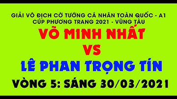 Cờ Tiêu Chuẩn || Võ Minh Nhất vs Lê Phan Trọng Tín ||Giải Vô Địch Cờ Tướng A1  2021|| Vòng 5