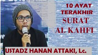 SURAT AL KAHFI AYAT 10 AYAT TERAKHIR  USTADZ HANAN ATTAKI, Lc.