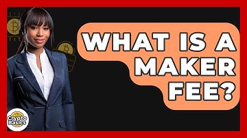 What Is a Maker Fee? - CryptoBasics360.com