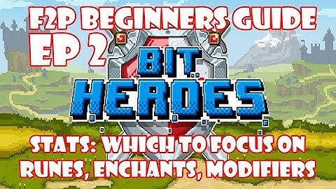 Bit Heroes F2P Guide - Stats: Which To Focus On