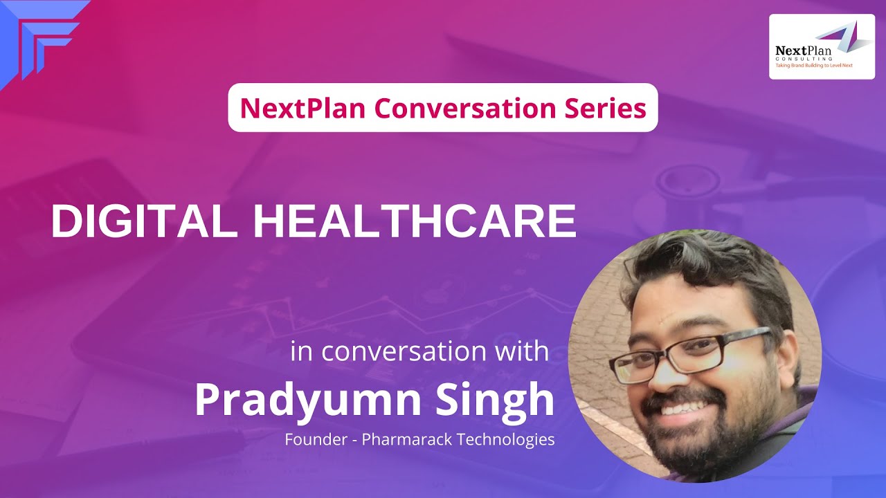 NextPlan Digital Healthcare- Conversation with Pradyumn Singh