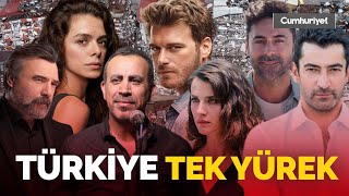 Türkiye tek yürek oldu! Haluk Levent, Kıvanç Tatlıtuğ, Özge Özpirinçci, Oktay Kaynarca...