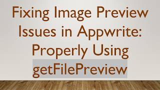 Full Fixing Image Preview Issues in Appwrite: Properly Using getFilePreview Guide