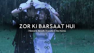 Zor Ki Barsaat Hui Slowed Reverb Jubin Nautiyal Abhishek Malhan, Isha Malviya Ziss Dairies