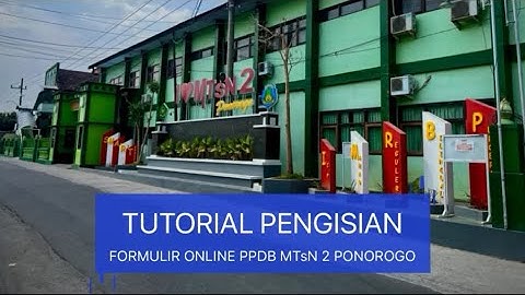 Tutorial pengisian form online PPDB MTsN 2 Ponorogo