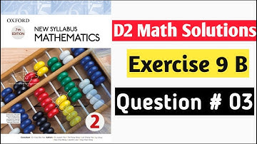 Exercise 9b Question no 3 (complete) Oxford New Syllabus Mathematics ||Chapter 9|| D2 Solutions