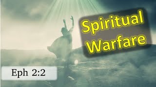 Spiritual Warfare Against Satan's Demons.  Bible Verse of the Day Ephesians 2:2