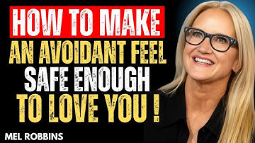 How to Make an Avoidant Feel Safe Enough to Love You _ Mel Robbins Motivational Speech