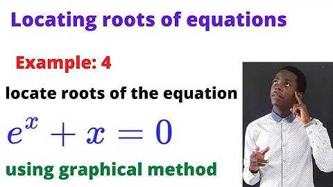 graphically finding roots of the equation x + eˣ = 0 using graphical method........#africastruggle