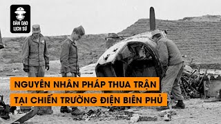 Tập 119: Nguyên nhân Pháp thua trận tại chiến trường Điện Biên Phủ | ĐÀM ĐẠO LỊCH SỬ