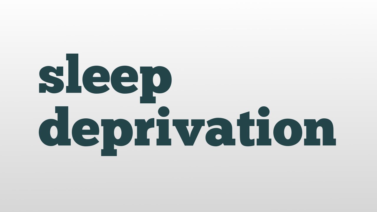 Sleep Deprivation Meaning And Pronunciation YouTube
