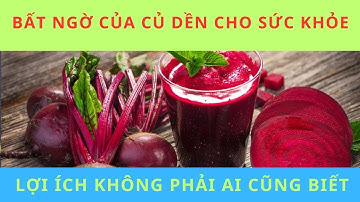 LỢI ÍCH BẤT NGỜ CỦA CỦ DỀN CHO SỨC KHỎE, LÀN DA