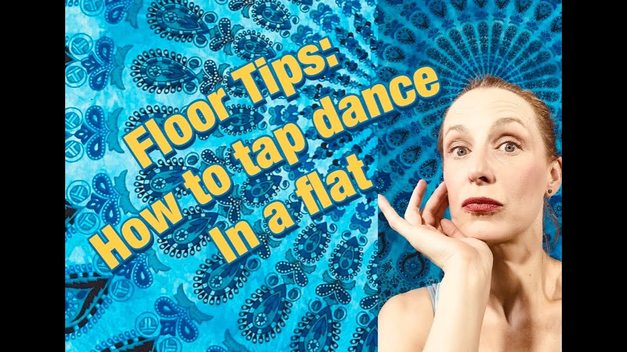HOW TO TAP DANCE IN A FLAT FLOOR TIPS YouTube