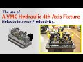 Use of vmc hydraulic 4th axis fixture helps increaseproductivity arati enterprises