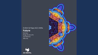 Future - DJ Bird, Papai ACCI Attila