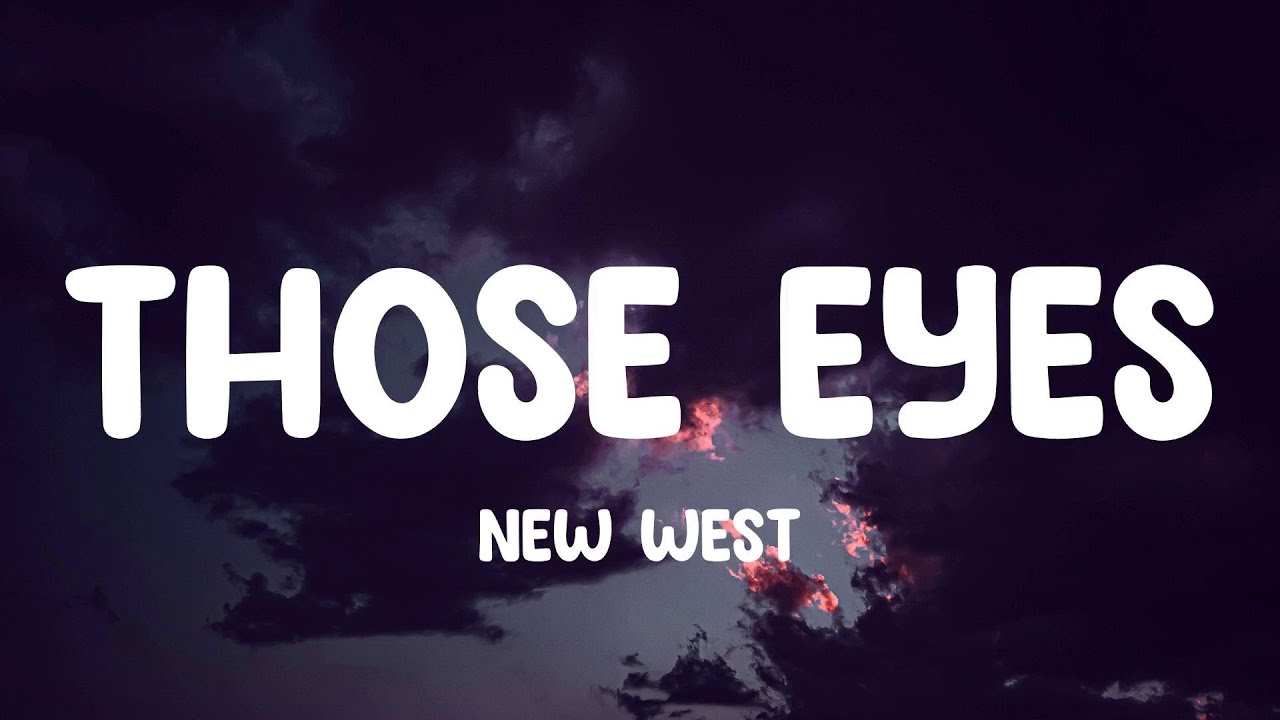 New West Those Eyes (Lyrics) YouTube