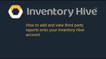 Inventory Hive:  How to add and view third party reports onto your Inventory Hive account