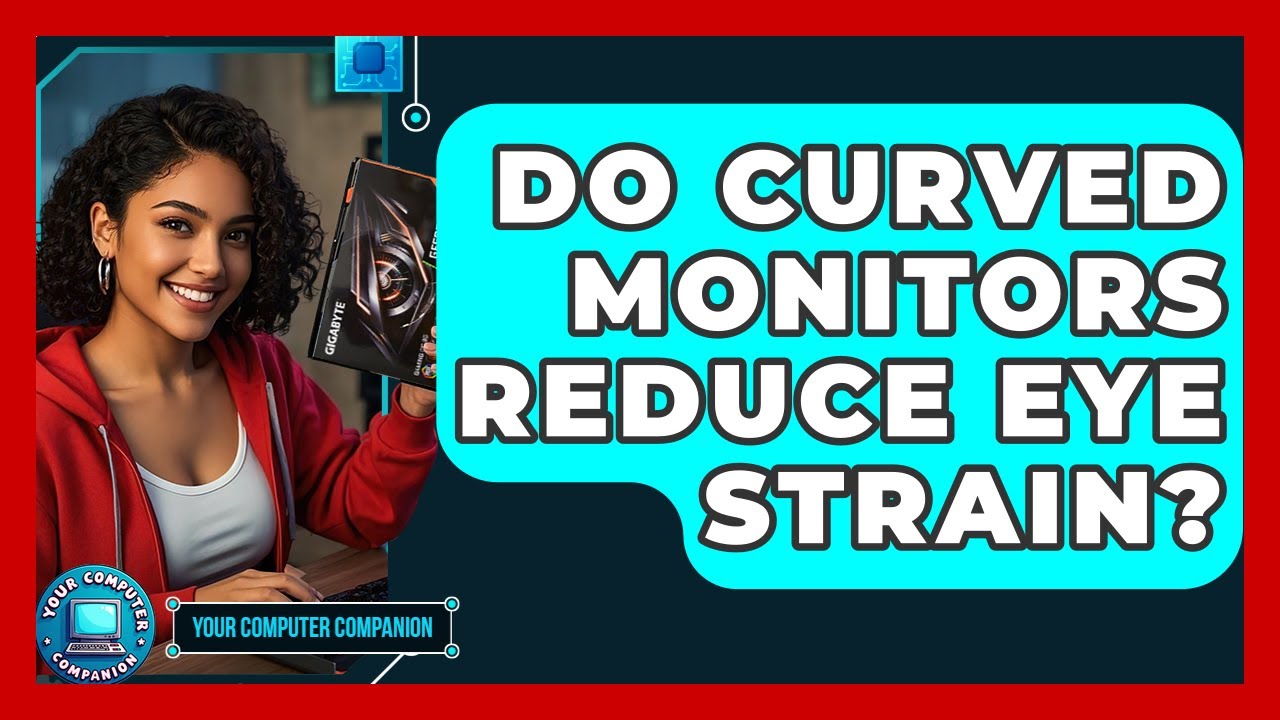 Do Curved Monitors Cause Eye Strain: Myths vs. Facts Revealed