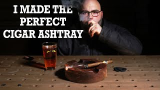 I Made the Perfect Cigar Ashtray! - How to || DIY || Woodworking
