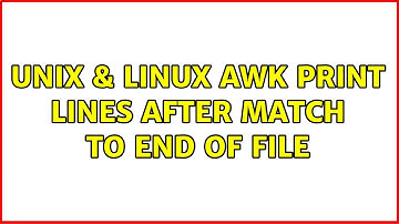 Unix & Linux: awk: print lines after match to end of file (3 Solutions!!)