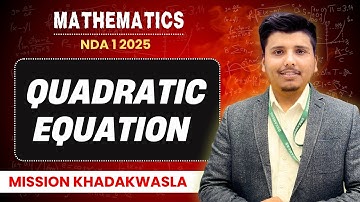 NDA Maths || Quadratic Equation One Shot By Parveen Sir || NDA-1 2025 || Mission Khadakwasla