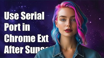 How to Use Serial Port in Chrome Extensions After App Sunset: A Guide