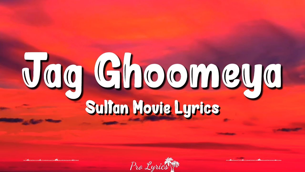 Jag Ghoomeya (Lyrics) | Sultan | Salman Khan, Anushka Sharma, Rahat Nusrat Fateh Ali Khan