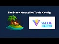 TanStack Query DevTools Conditional Rendering in Vite React Apps